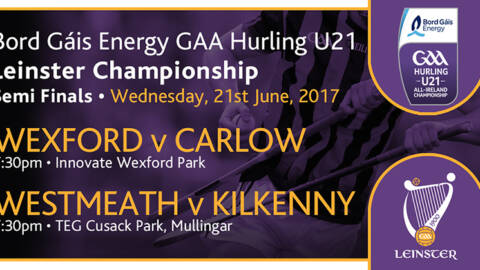 Leinster Under 21 Hurling Semi-Finals On Wednesday Evening