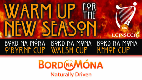 Season Starts With Bord Na Móna O’Byrne Cup, Walsh Cup & Kehoe Cup