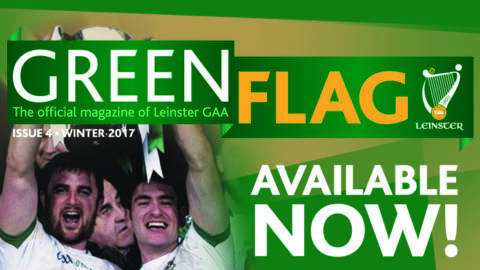 New Edition Of Leinster GAA ‘Green Flag’ E-Zine